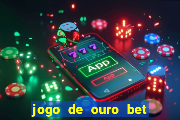 jogo de ouro bet codigo promocional